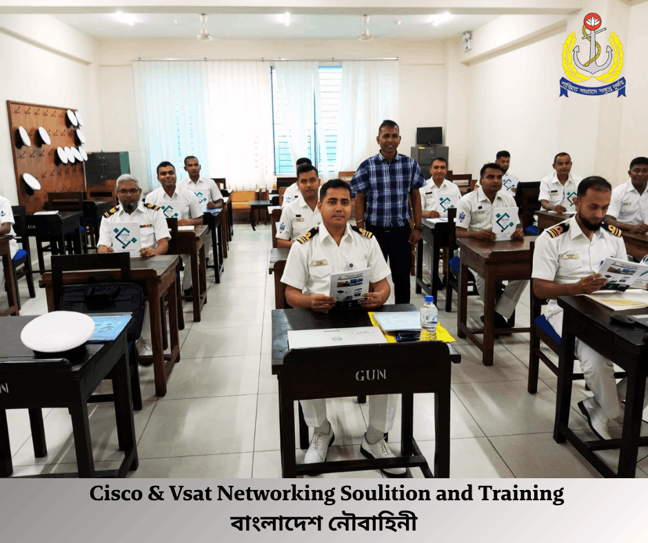 BANGLADESH NAVY-CISCO & VSAT NETWORKING SOLUTION TRAINING BANGLADESH NAVY-CISCO & VSAT NETWORKING SOLUTION TRAINING